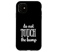 Regalo divertente con scritta "Do Not Touch The Baby Bump" Custodia per iPhone 11