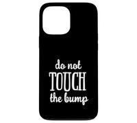 Regalo divertente con scritta "Do Not Touch The Baby Bump" Custodia per iPhone 13 Pro Max