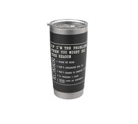 Regalo divertente con scritta "If Im The Problem Youre Probably My Reason" Bicchiere termico in acciaio inox doppia parete