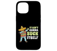 Regalo divertente con scritta "It Aint Gonna Suck Itself" di Mariachi Cinco De Mayo Custodia per iPhone 15