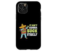 Regalo divertente con scritta "It Aint Gonna Suck Itself" di Mariachi Cinco De Mayo Custodia per iPhone 11 Pro