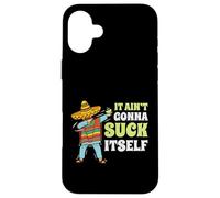 Regalo divertente con scritta "It Aint Gonna Suck Itself" di Mariachi Cinco De Mayo Custodia per iPhone 16 Plus