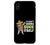 Regalo divertente con scritta "It Aint Gonna Suck Itself" di Mariachi Cinco De Mayo Custodia per iPhone XS Max