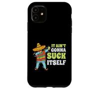 Regalo divertente con scritta "It Aint Gonna Suck Itself" di Mariachi Cinco De Mayo Custodia per iPhone 11