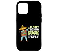 Regalo divertente con scritta "It Aint Gonna Suck Itself" di Mariachi Cinco De Mayo Custodia per iPhone 12/12 Pro