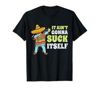 Regalo divertente con scritta "It Aint Gonna Suck Itself" di Mariachi Cinco De Mayo Maglietta