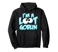 Regalo Divertente I Am A Loot Goblin Chasing The Tresure Felpa con Cappuccio