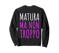 Regalo Divertente Maturità Matura Ma Non Troppo Studente Felpa