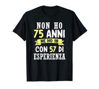 Regalo Divertente Non Ho 75 anni Di Compleanno Uomo Donna Maglietta