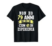 Regalo Divertente Non Ho 79 anni Di Compleanno Uomo Donna Maglietta