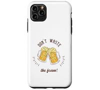 Regalo divertente per gli amanti della birra con scritta "Don't Waste The Foam!" Custodia per iPhone 11 Pro Max