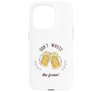 Regalo divertente per gli amanti della birra con scritta "Don't Waste The Foam!" Custodia per iPhone 15 Pro
