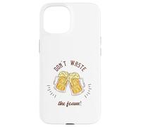 Regalo divertente per gli amanti della birra con scritta "Don't Waste The Foam!" Custodia per iPhone 15