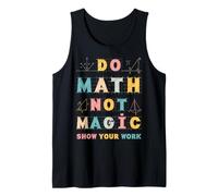 Regalo Divertente per Insegnante di Matematica con Scritta Do Math Not Magic Show Your Work Canotta