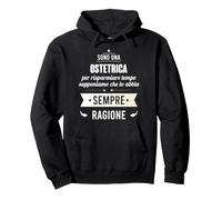 Regalo Divertente per Ostetrica - io Abbia Ragione Felpa con Cappuccio