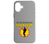 Regalo divertente per scherzare con la figura di mio padre I See You Checking Out My Father Custodia per iPhone 16 Plus