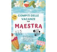 Regalo Maestra Fine Anno: Compiti delle Vacanze per Maestra - Oltre 700 Giochi per un’Estate Divertente e Rilassante