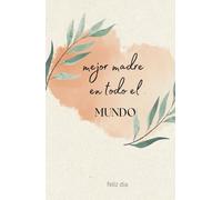 regalo para las madres - Cuaderno Especial del Día de la Madre con calendario 2025 y 2026: Una agenda linda para regalar y expresar amor, agradecer y guardar recuerdos inolvidables