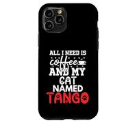 Regalo per gatto con nome tango, con scritta "All I Need Is Coffee" Custodia per iPhone 11 Pro