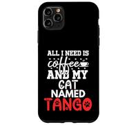 Regalo per gatto con nome tango, con scritta "All I Need Is Coffee" Custodia per iPhone 11 Pro Max