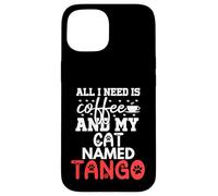 Regalo per gatto con nome tango, con scritta "All I Need Is Coffee" Custodia per iPhone 15