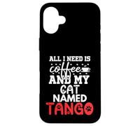 Regalo per gatto con nome tango, con scritta "All I Need Is Coffee" Custodia per iPhone 16 Plus