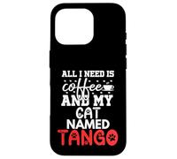 Regalo per gatto con nome tango, con scritta "All I Need Is Coffee" Custodia per iPhone 16 Pro