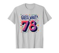Regalo per Il 78° Compleanno Guess What? Celebrazione Sorpresa Maglietta, Uomo, Argento, S