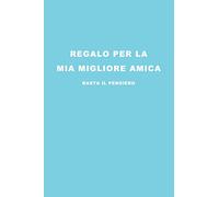 Regalo per la mia migliore Amica: Basta il Pensiero. Idea Regalo divertente e originale. Per ogni Occasione. Quaderno, Diario, Agenda da scrivere.
