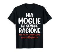 Regalo per Marito Mia Moglie ha sempre Ragione Maglietta