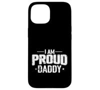 Regalo per papà con scritta "I am Proud Daddy" Custodia per iPhone 15