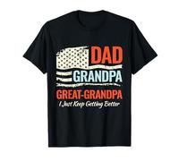 Regalo per papà e nonno, con scritta "I Just Keep Getting Better" Maglietta