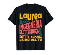 Regalo Scherzo Di Laurea Ingegneria Elettronica Divertente Maglietta