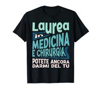 Regalo Scherzo Di Laurea Medicina E Chirurgia Divertente Maglietta