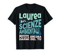 Regalo Scherzo Di Laurea Scienze Ambientali Divertente Maglietta