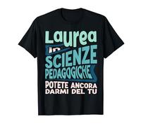 Regalo Scherzo Di Laurea Scienze Pedagogiche Divertente Maglietta