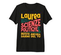 Regalo Scherzo di Laurea Scienze Politiche Divertente Maglietta Premium