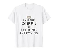 Regalo umoristico divertente "I Am the Queen of Fucking Everything" Maglietta