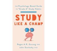 Regan A. R. Gurung John Dunlosky Study Like a Champ (Tascabile)