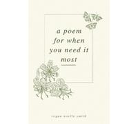 Regan Noelle Smith A Poem for When You Need It Most (Tascabile)