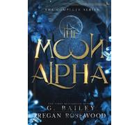 Regan Rosewood G Bailey The Moon Alpha (Tascabile) Moon Alpha