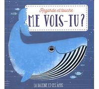 Regarde et touche - Me vois-tu?: La baleine et ses amis