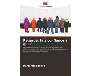 Regarde, fais confiance à qui ?: Le phénomène de confiance dans la gestion des relations entre les organisations socio-économiques et les parties prenantes externes
