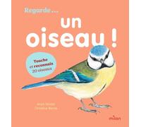 Regarde... Un oiseau !: Touche et reconnais 20 oiseaux