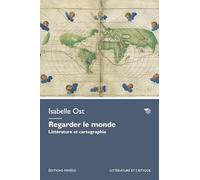 Regarder le monde. Littérature et cartographie