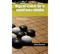 Regards croisés sur le nouvel ordre mondial: -Anthologie-