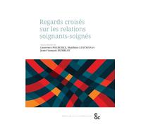 Regards croisés sur les relations soignants-soignés