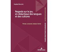 Regards sur le jeu en didactique des langues et des cultures: Penser, Concevoir, Évaluer, Former: 9