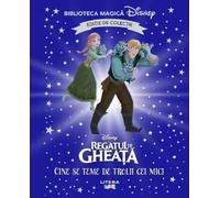 Regatul de gheata. Cine se teme de trolii cei mici? Biblioteca magica Disney