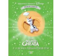 Regatul de gheata. O zi de vara perfecta pentru Olaf. Biblioteca magica Disney